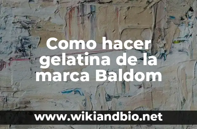 Como hacer gelatina de la marca Baldom