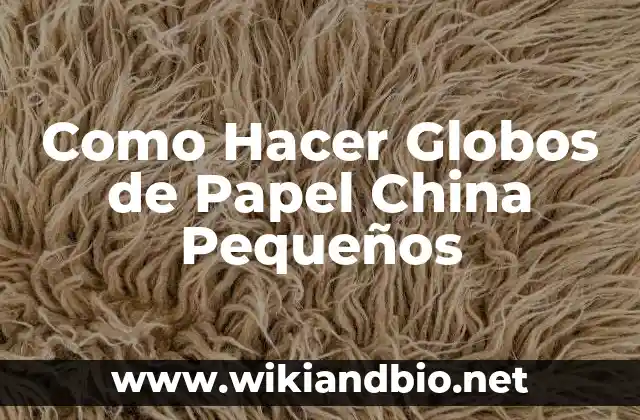 Como Hacer Globos de Papel China Pequeños