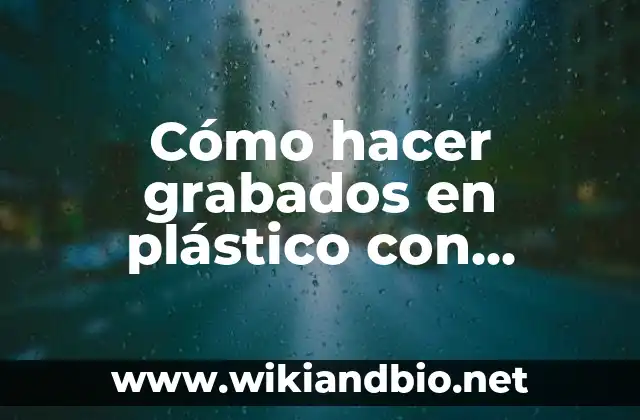 Cómo hacer grabados en plástico con pintura