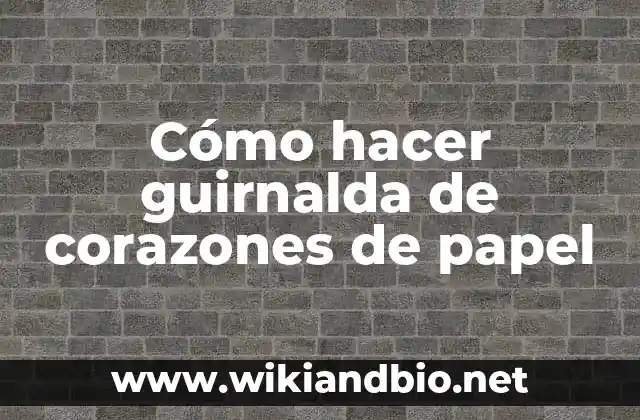 Cómo hacer guirnalda de corazones de papel