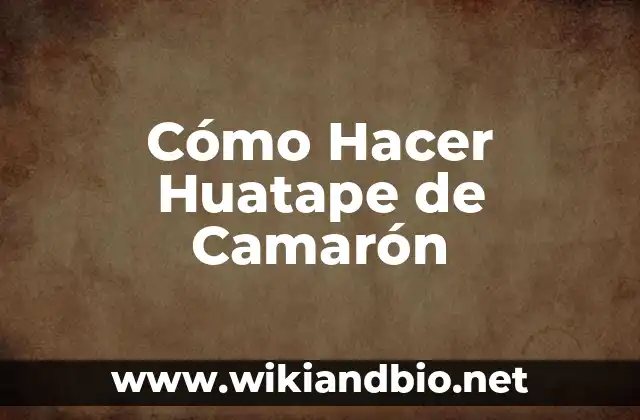 Cómo Hacer Huatape de Camarón