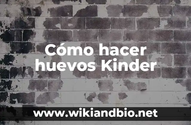 Cómo hacer huevos Kinder