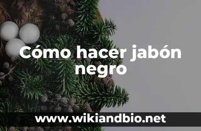 Cómo hacer jabón negro