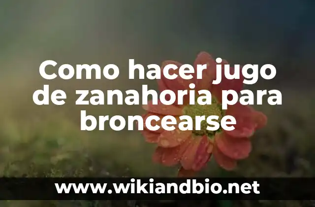 Como hacer jugo de zanahoria para broncearse