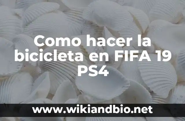 Como hacer la bicicleta en FIFA 19 PS4