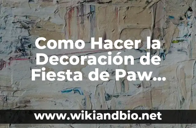 ¿Qué es una Fiesta de Paw Patrol y para Qué Sirve?