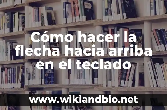 Cómo hacer la flecha hacia arriba en el teclado