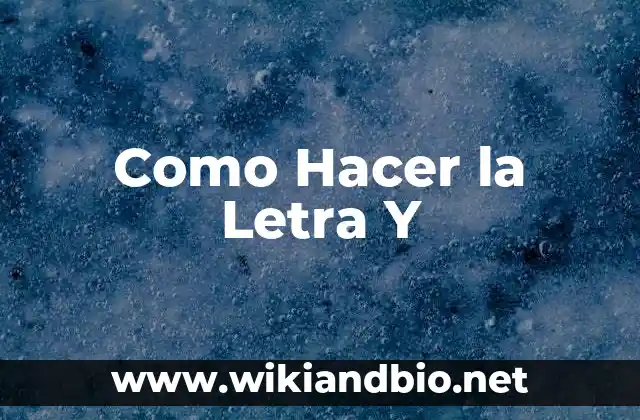 Como Hacer la Letra Y