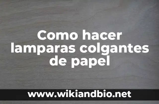 Como hacer lamparas colgantes de papel
