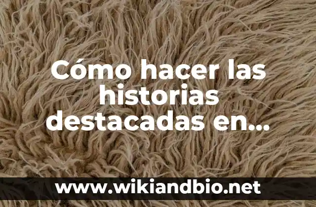 Cómo hacer las historias destacadas en Instagram