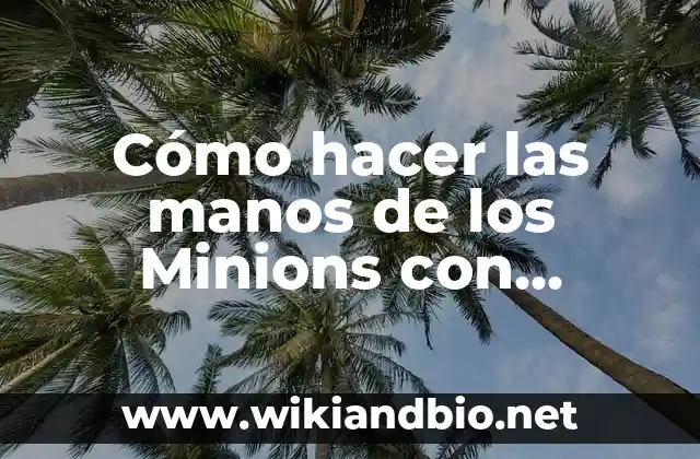 Cómo hacer las manos de los Minions con fondant