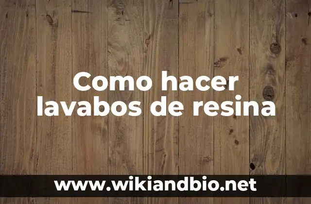 Como hacer lavabos de resina