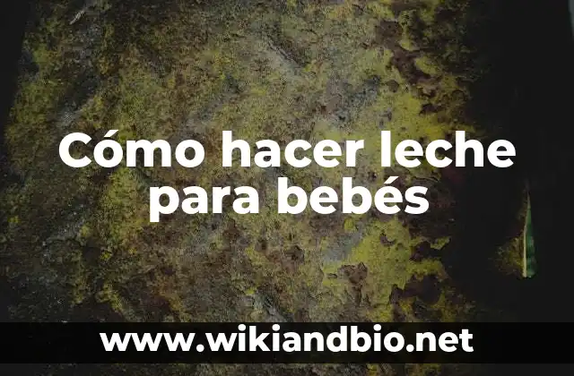 ¿Qué es la leche para bebés?
