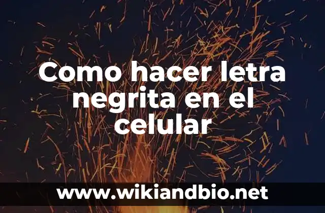 Como hacer letra negrita en el celular