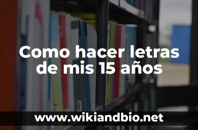 Como hacer letras de mis 15 años