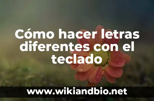 Cómo hacer letras diferentes con el teclado