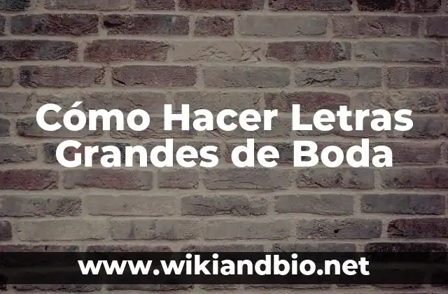 ¿Qué Son Letras Grandes de Boda y Para Qué Sirven?