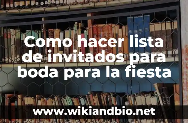 Como hacer lista de invitados para boda para la fiesta