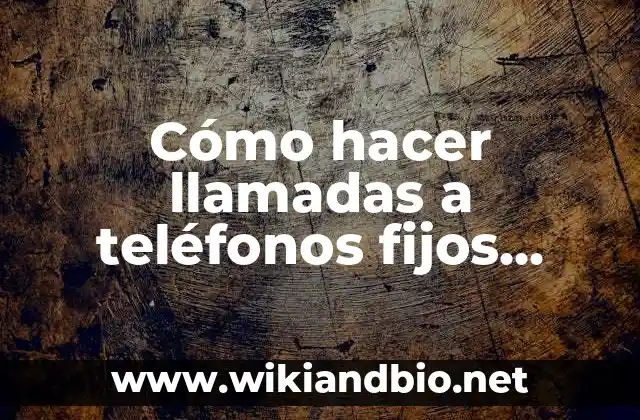 Cómo hacer llamadas a teléfonos fijos gratis por internet