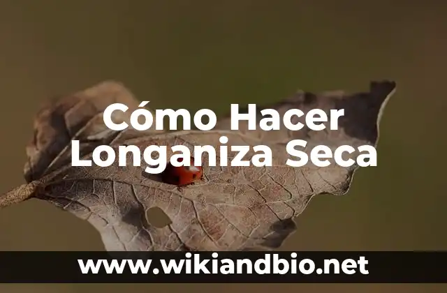 Cómo Hacer Longaniza Seca