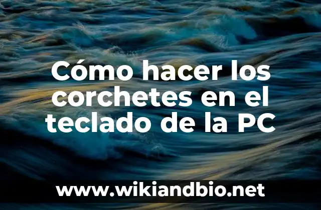 Cómo hacer los corchetes en el teclado de la PC