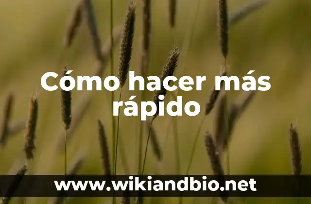 Cómo hacer más rápido