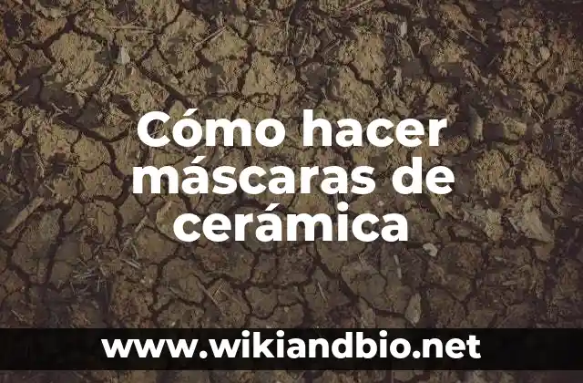 Cómo hacer máscaras de cerámica