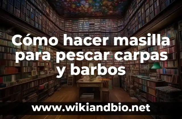 Cómo hacer masilla para pescar carpas y barbos