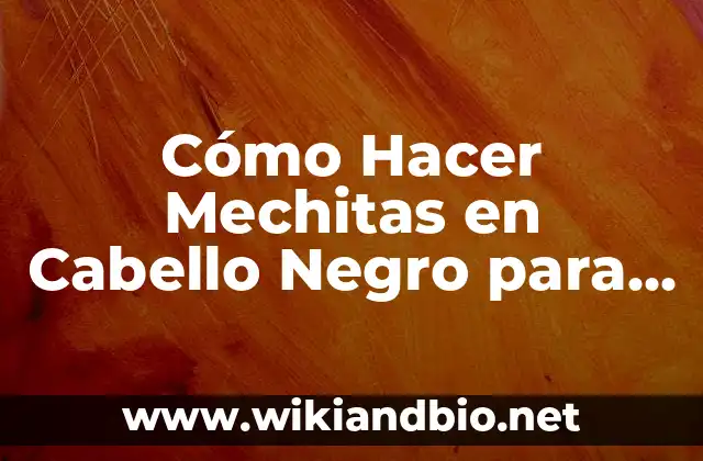 Cómo Hacer Mechitas en Cabello Negro para una Persona Morena