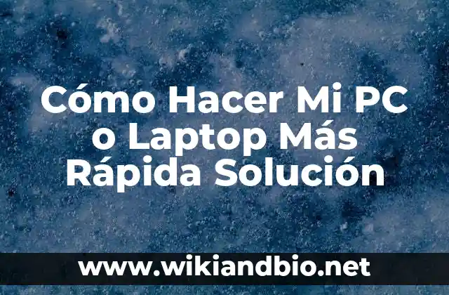Cómo Hacer Mi PC o Laptop Más Rápida Solución
