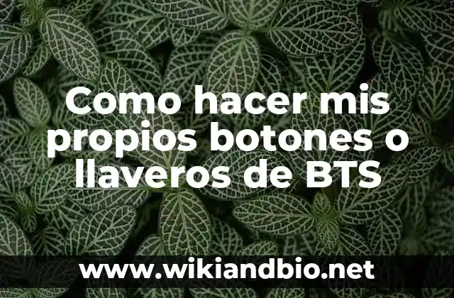 Como hacer mis propios botones o llaveros de BTS