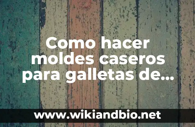 Como hacer moldes caseros para galletas de navidad