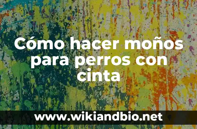 Cómo hacer moños para perros con cinta