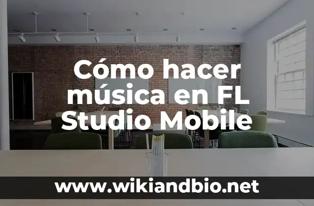 Cómo hacer música en FL Studio Mobile