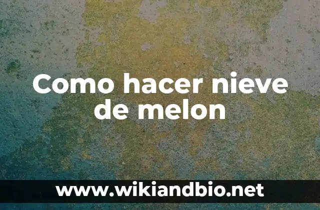Como hacer nieve de melon