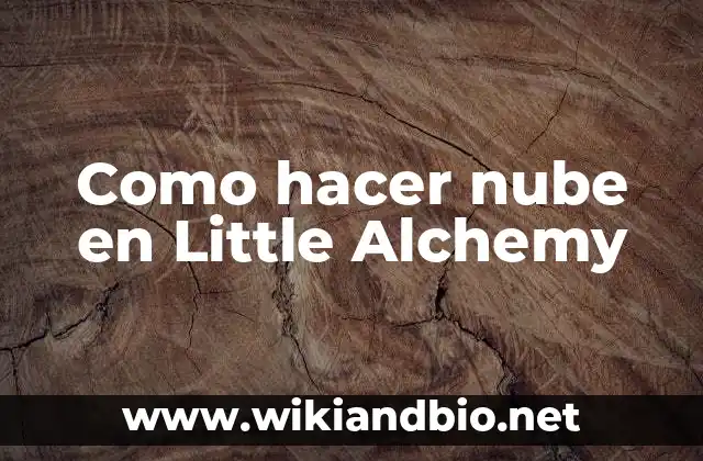 Como hacer nube en Little Alchemy