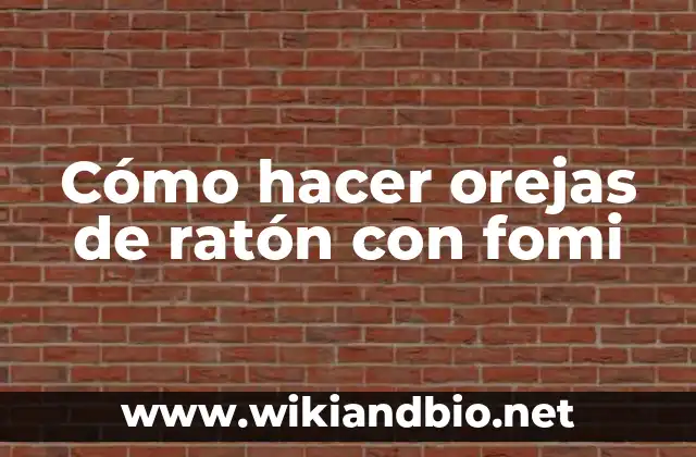 Cómo hacer orejas de ratón con fomi