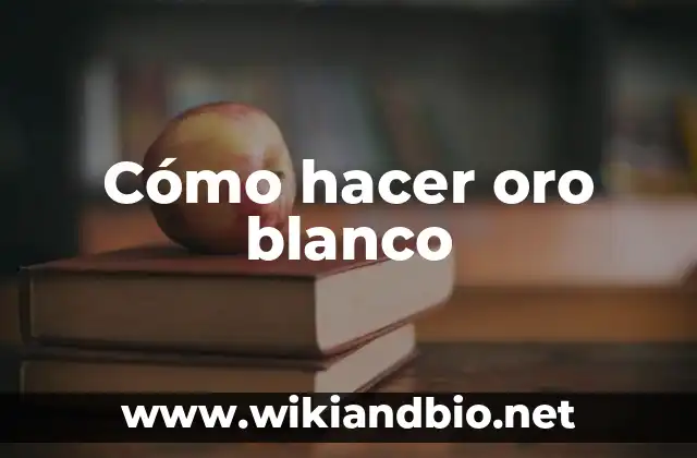 Cómo hacer oro blanco