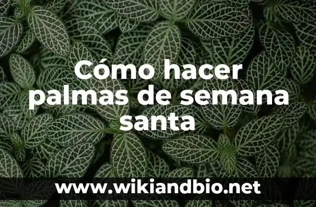 Cómo hacer palmas de semana santa
