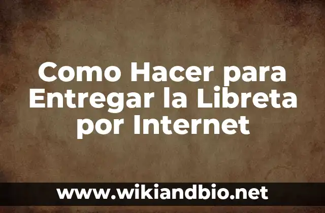 Como Hacer para Entregar la Libreta por Internet