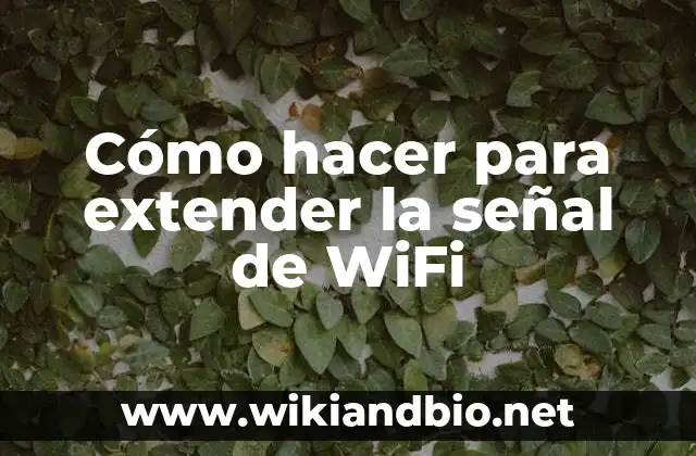 Cómo hacer para extender la señal de WiFi