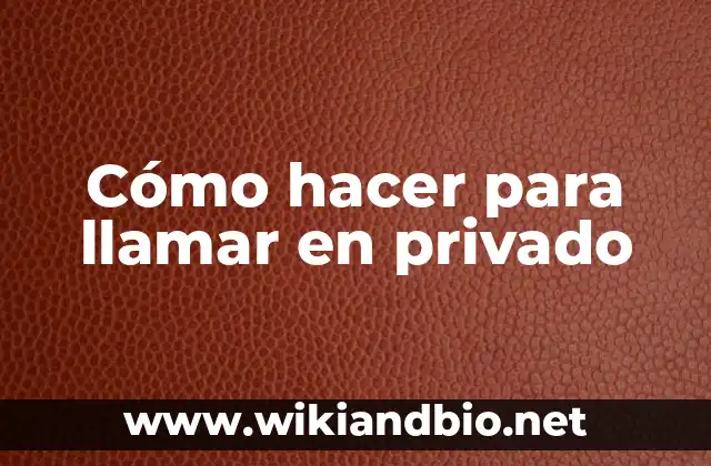 Cómo hacer para llamar en privado