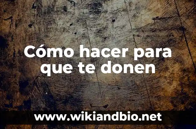 Cómo hacer para que te donen