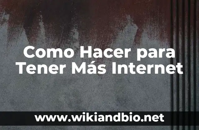 Como Hacer para Tener Más Internet