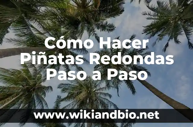 Cómo Hacer Piñatas Redondas Paso a Paso