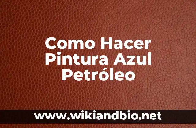 Como Hacer Pintura Azul Petróleo