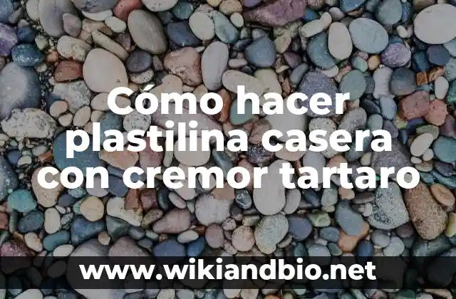 Cómo hacer plastilina casera con cremor tartaro