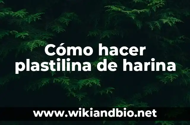 Cómo hacer plastilina de harina