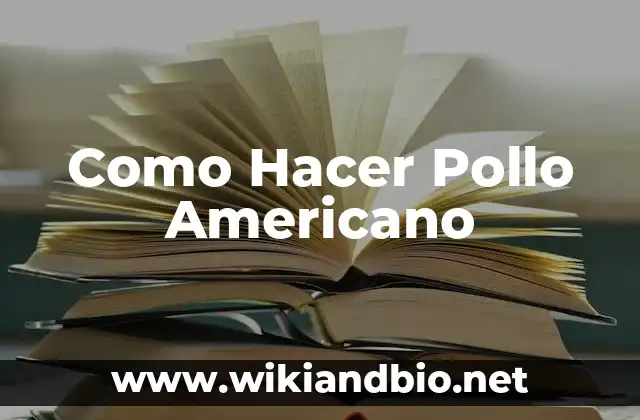 Como Hacer Pollo Americano