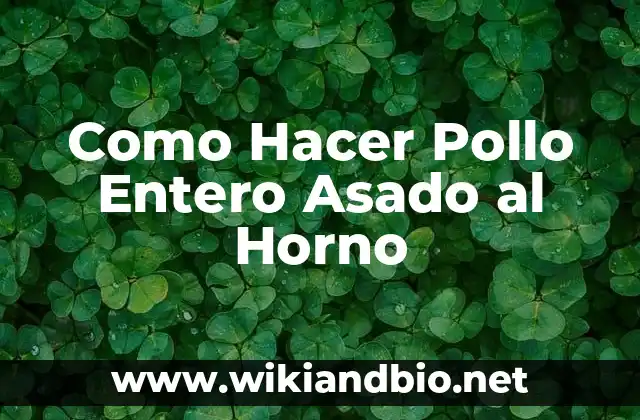 Como Hacer Pollo Entero Asado al Horno